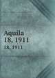 Aquila. 18, 1911, Magyar Madani Intt,Magyar Ornithologiai Knt,Magyar Kiri Madani Intt 