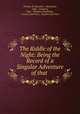The Riddle of the Night: Being the Record of a Singular Adventure of that ., Thomas W. Hanshew , Doubleday, Page & Company, Page & Company Doubleday , Country Life Press , Country Life Press 