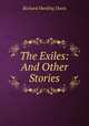 The Exiles: And Other Stories, Richard Harding Davis 