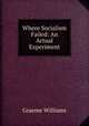 Where Socialism Failed: An Actual Experiment, Graeme Williams 