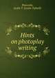 Hints on photoplay writing, Peacocke, Leslie T. (Leslie Tufnell) 
