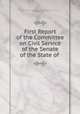 First Report of the Committee on Civil Service of the Senate of the State of ., New York (State ). Legislature. Senate . Committee on Civil Service, Clinton T . Horton 