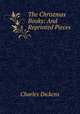 The Christmas Books: And Reprinted Pieces, Чарльз Диккенс 