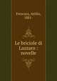 Le briciole di Lazzaro : novelle, Frescura, Attilio, 1881- 