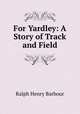For Yardley: A Story of Track and Field, Barbour Ralph Henry 