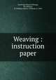 Weaving : instruction paper, American School (Chicago, Ill.),Nelson, H. William (Hector William), b. 1869 