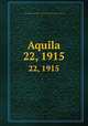 Aquila. 22, 1915, Magyar Madani Intt,Magyar Ornithologiai Knt,Magyar Kiri Madani Intt 