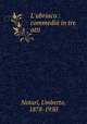 L`ubriaco : commedia in tre atti, Notari, Umberto, 1878-1950 