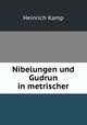 Nibelungen und Gudrun in metrischer, Heinrich Kamp 