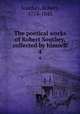 The poetical works of Robert Southey, collected by himself. 4, Southey, Robert, 1774-1843 