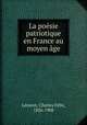 La poesie patriotique en France au moyen age, Charles Felix Lenient 