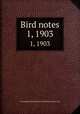 Bird notes. 1, 1903, Foreign Bird Club,National British Bird and Mule Club 
