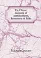 En Chine: murs et institutions, hommes et faits, Maurice Courant 