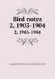 Bird notes. 2, 1903-1904, Foreign Bird Club,National British Bird and Mule Club 