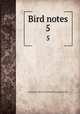 Bird notes. 5, Foreign Bird Club,National British Bird and Mule Club 