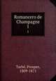 Romancero de Champagne. 1, Prosper Tarbe 