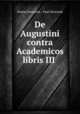 De Augustini contra Academicos libris III ., Paulus Drewniok , Paul Drewniok 