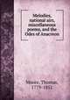 Melodies, national airs, miscellaneous poems, and the Odes of Anacreon, Moore, Thomas, 1779-1852 