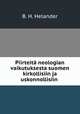 Piirteit neologian vaikutuksesta suomen kirkollisiin ja uskonnollisiin ., B. H. Helander 