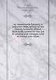 Le romantisme francais; a selection from writers of the French romantic school, 1824-1848. Edited for the use of schools and colleges, with an introd. and notes, Crane, Thomas Frederick, 1844-1927 
