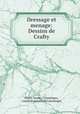 Dressage et menage: Dessins de Crafty, Marie Aimery Comminges, comte de Aimery de Comminges 