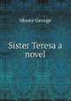 Sister Teresa a novel, Moore George 