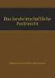 Das landwirtschaftliche Pachtrecht, Johannes Josef Hubert Schumacher 