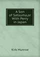 A Son of Satsuma,or With Perry in Japan, Munroe Kirk 