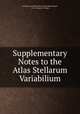 Supplementary Notes to the Atlas Stellarum Variabilium, Georgetown College Observatory (Washington , D.C.), Johann G . Hagen 