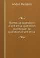 Rome, la question d`art et la question politique: la question d`art et la ., Andre Mellerio 