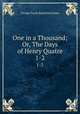 One in a Thousand; Or, The Days of Henry Quatre. 1-2, G. P. James 