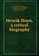Henrik Ibsen, a critical biography, Henrik Bernhard Jaeger 