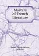 Masters of French literature, Harper, George McLean, 1863-1947 