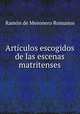Articulos escogidos de las escenas matritenses, Ramon de Mesonero Romanos 