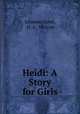 Heidi. A Story for Girls, Johanna Spyri, H. A . Melcon 