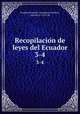 Recopilacion de leyes del Ecuador. 3-4, Aurelio Noboa 