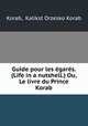 Guide pour les gars. (Life in a nutshell.) Ou, Le livre du Prince Korab, Korab, Kalikst Orzesko Korab 