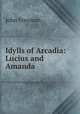 Idylls of Arcadia: Lucius and Amanda, John Freeman 