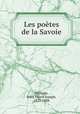 Les poetes de la Savoie, Philippe, Jules Pierre Joseph, 1827-1888 