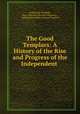 The Good Templars: A History of the Rise and Progress of the Independent ., William W. Turnbull , Kirk Collection (Brown University ), Independent Order of Good Templars 