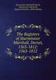 The Registers of Sturminster Marshall, Dorset, 1563-1812: 1563-1812, Sturminster Marshall Parish, Sturminster Marshall, England (Parish), Edith Hobday 