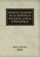 Histoire illustree de la litterature francaise, precis methodique, Emile Abry 