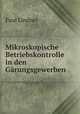 Mikroskopische Betriebskontrolle in den Garungsgewerben, Paul Lindner 