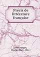 Precis de litterature francaise, Des Granges, Charles Marc, 1861- 