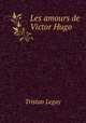 Les amours de Victor Hugo, Tristan Legay 