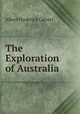 The Exploration of Australia, Calvert Albert Frederick 