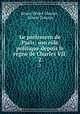 Le parlement de Paris: son rle politique depuis le rgne de Charles VII .. 2, Ernest Desire Glasson 
