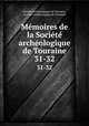 Mmoires de la Socit archologique de Touraine. 31-32, 