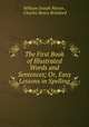 The First Book of Illustrated Words and Sentences; Or, Easy Lessons in Spelling, William Joseph Moran , Charles Henry Brelsford 