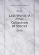 Last Words: A Final Collection of Stories, Juliana Horatia Gatty Ewing 